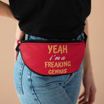 Load image into Gallery viewer, Yeah I&#39;m a Freaking Genius Fanny Pack
