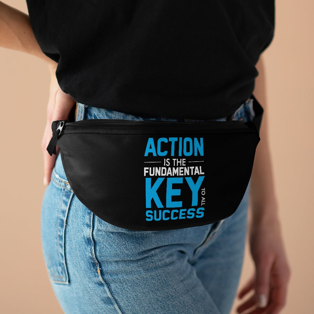 Action is the Fundamental Key to All Success Fanny Pack