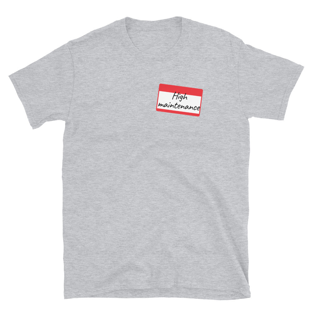 High Maintenance Short-Sleeve Unisex T-Shirt