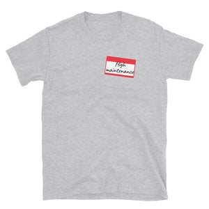 High Maintenance Short-Sleeve Unisex T-Shirt