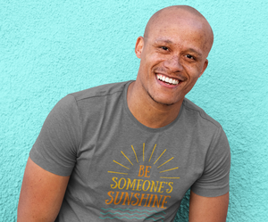 Be Someone's Sunshine Short-Sleeve Unisex T-Shirt