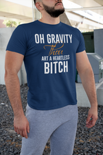 Load image into Gallery viewer, Oh Gravity Thou Art a Heartless Bitch Short-Sleeve Unisex T-Shirt
