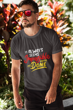 Load image into Gallery viewer, It Always Seems Impossible Until It&#39;s Done Short-Sleeve Unisex T-Shirt
