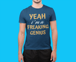 Load image into Gallery viewer, Yeah I&#39;m a Freaking Genius Short-Sleeve Unisex T-Shirt
