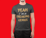 Load image into Gallery viewer, Yeah I&#39;m a Freaking Genius Short-Sleeve Unisex T-Shirt
